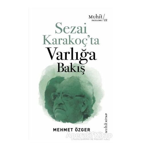 Sezai Karakoç’ta Varlığa Bakış - Mehmet Özger - Muhit Kitap