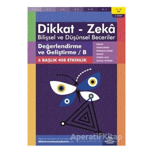 11-12 Yaş Dikkat - Zeka Bilişsel ve Düşünsel Beceriler 2. Kitap - Değerlendirme ve Geliştirme / B