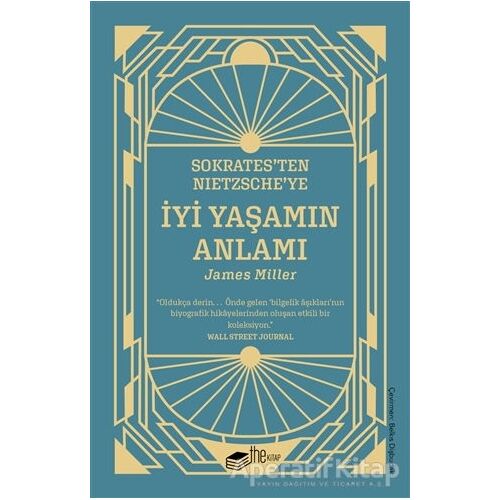 Sokrates’ten Nietzsche’ye: İyi Yaşamın Anlamı - James Miller - The Kitap