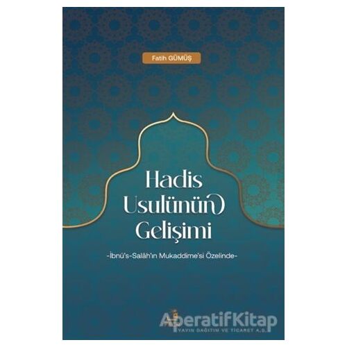 Hadis Usulünün Gelişimi - Fatih Gümüş - Fecr Yayınları