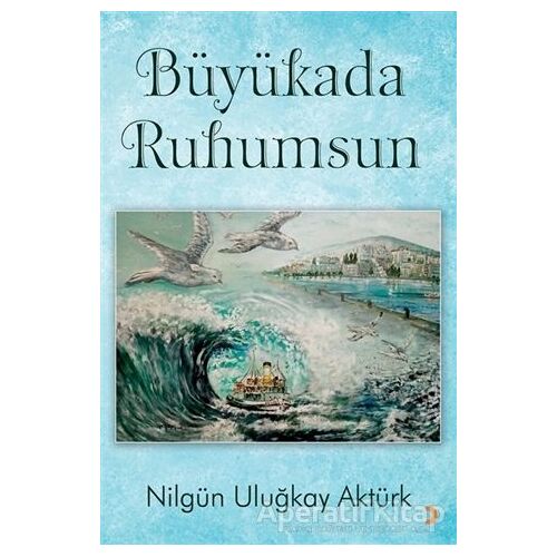 Büyükada Ruhumsun - Nilgün Uluğkay Aktürk - Cinius Yayınları
