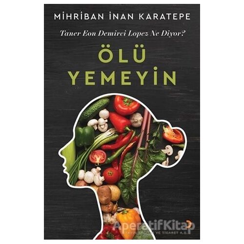 Ölü Yemeyin - Mihriban İnan Karatepe - Cinius Yayınları