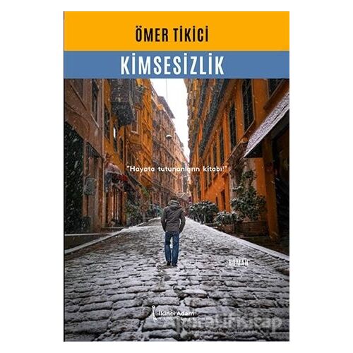 Kimsesizlik - Ömer Tikici - İkinci Adam Yayınları