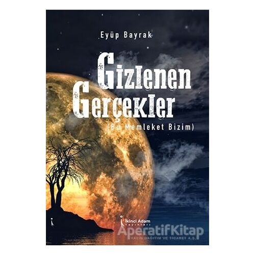 Gizlenen Gerçekler - Eyüp Bayrak - İkinci Adam Yayınları