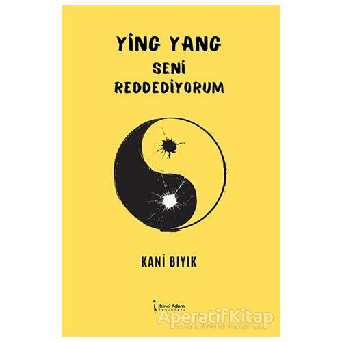 Ying Yang - Seni Reddediyorum - Kani Bıyık - İkinci Adam Yayınları