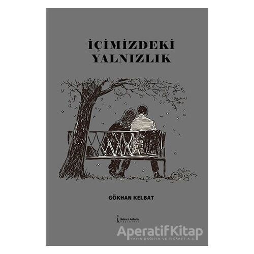 İçimizdeki Yalnızlık - Gökhan Kelbat - İkinci Adam Yayınları