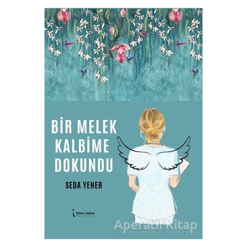 Bir Melek Kalbime Dokundu - Seda Yener - İkinci Adam Yayınları