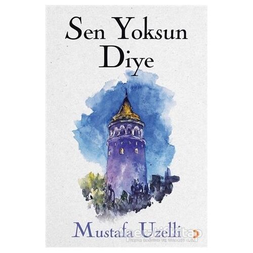 Sen Yoksun Diye - Mustafa Uzelli - Cinius Yayınları