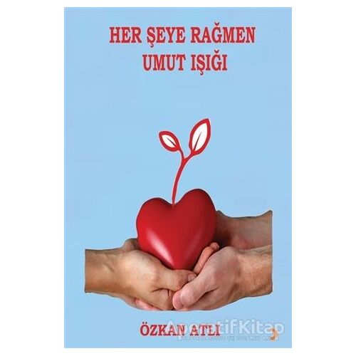 Her Şeye Rağmen Umut Işığı - Özkan Atlı - Cinius Yayınları