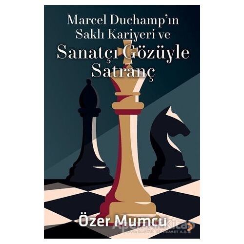 Marcel Duchamp’ın Saklı Kariyeri ve Sanatçı Gözüyle Satranç - Özer Mumcu - Cinius Yayınları