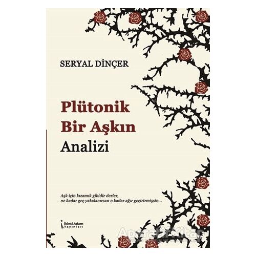 Plütonik Bir Aşkın Analizi - Seryal Dinçer - İkinci Adam Yayınları