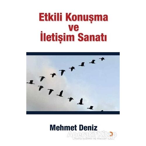 Etkili Konuşma ve İletişim Sanatı - Mehmet Deniz - Cinius Yayınları