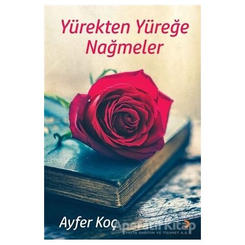 Yürekten Yüreğe Nağmeler - Ayfer Koç - Cinius Yayınları