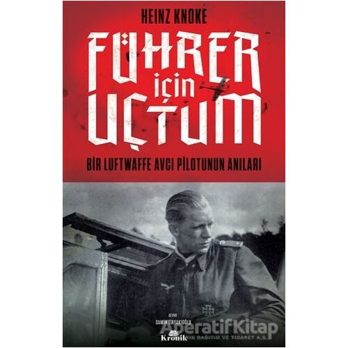 Führer İçin Uçtum - Heinz Knoke - Kronik Kitap