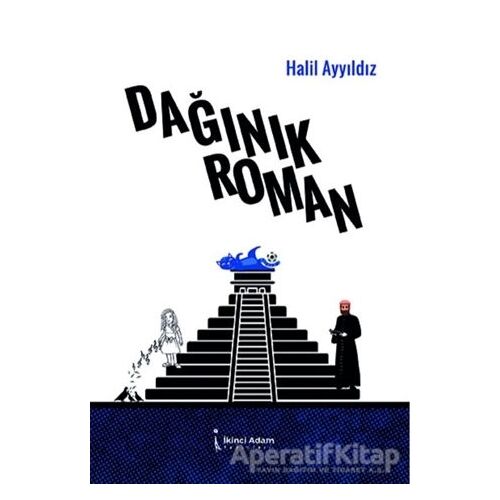 Dağınık Roman - Halil Ayyıldız - İkinci Adam Yayınları