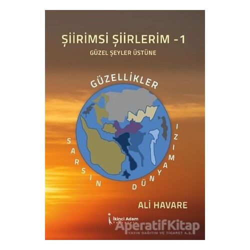 Şiirimsi Şiirlerim - 1 Güzel Şeyler Üstüne - Ali Havare - İkinci Adam Yayınları