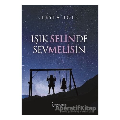 Işık Selinde Sevmelisin - Leyla Töle - İkinci Adam Yayınları