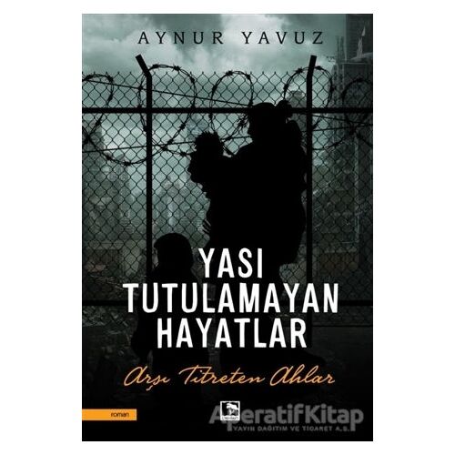 Yası Tutulamayan Hayatlar - Aynur Yavuz - Çınaraltı Yayınları