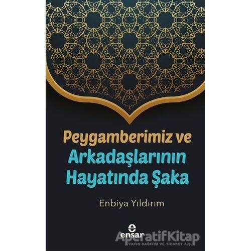 Peygamberimiz ve Arkadaşlarının Hayatında Şaka - Enbiya Yıldırım - Ensar Neşriyat