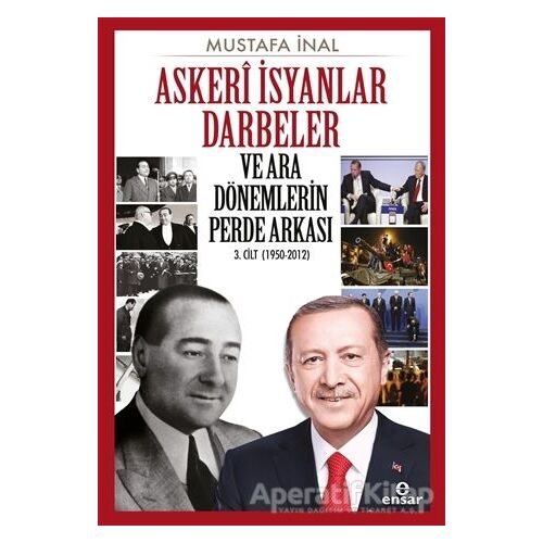 Askeri İsyanlar Darbeler ve Ara Dönemlerin Perde Arkası - Mustafa İnal - Ensar Neşriyat