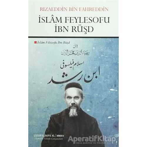 İslam Feylesofu İbn Rüşd - Rızaeddin Bin Fahreddin - Çizgi Kitabevi Yayınları