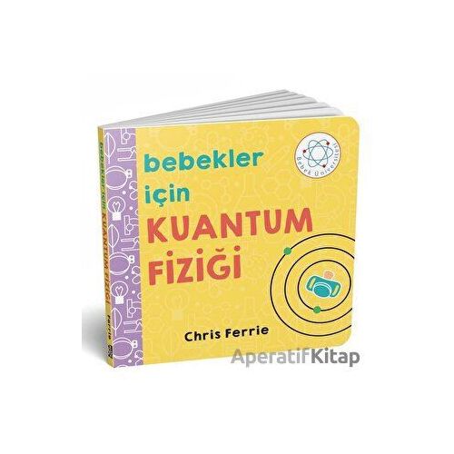 Bebekler İçin Kuantum Fiziği - Chris Ferrie - Diyojen Yayıncılık