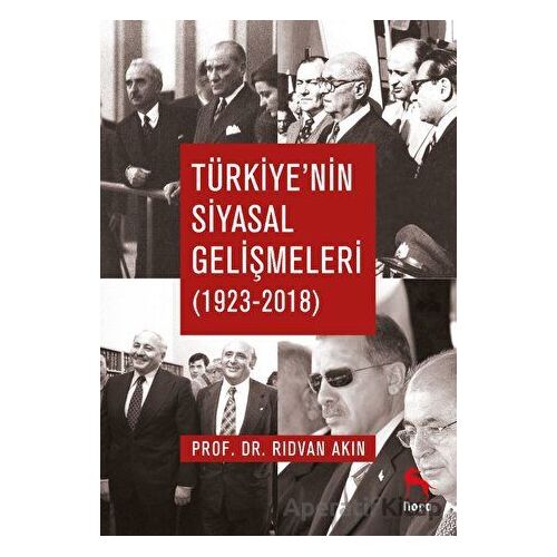 Türkiyenin Siyasal Gelişmeleri (1923-2018) - Rıdvan Akın - Nora Kitap