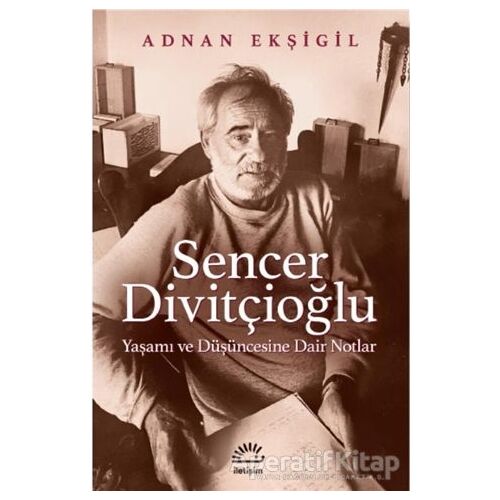Sencer Divitçioğlu - Adnan Ekşigil - İletişim Yayınevi