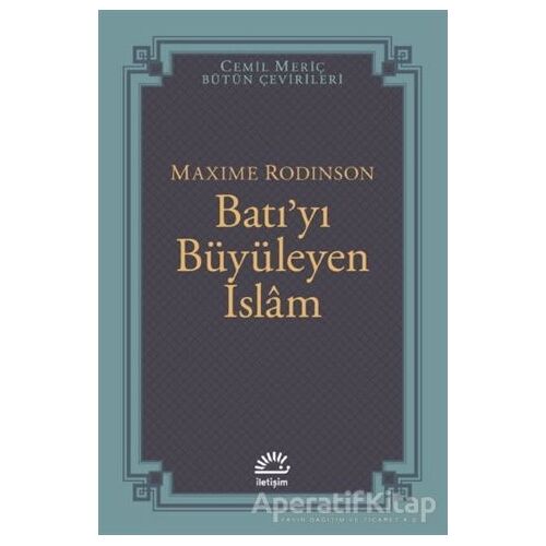Batıyı Büyüleyen İslam - Maxime Rodinson - İletişim Yayınevi