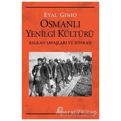 Osmanlı Yenilgi Kültürü - Eyal Ginio - İletişim Yayınevi