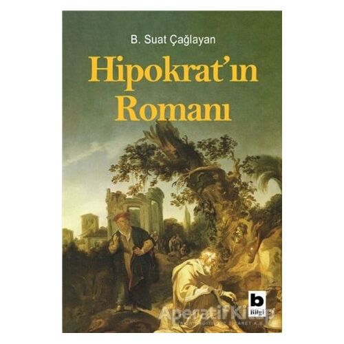 Hipokrat’ın Romanı - B. Suat Çağlayan - Bilgi Yayınevi