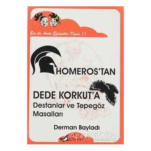 Ece ile Arda - Homeros’tan Dede Korkut’a Destanlar ve Tepegöz Masalları