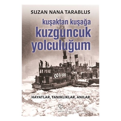 Kuşaktan Kuşağa Kuzguncuk Yolculuğum - Suzan Nana Tarablus - Varlık Yayınları
