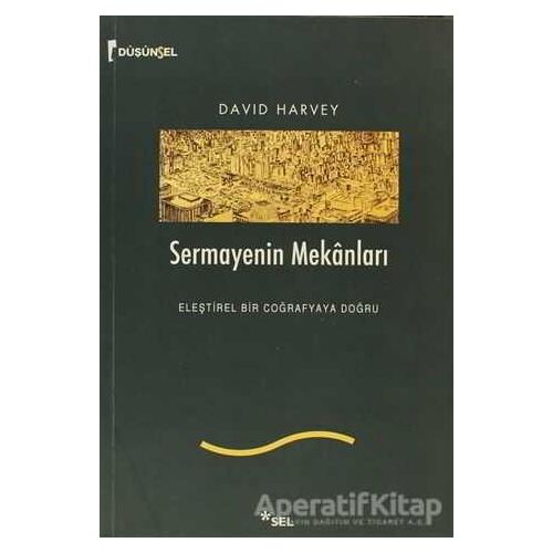 Sermayenin Mekanları - David Harvey - Sel Yayıncılık