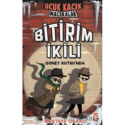 Bitirim İkili Güney Kutbunda - Uçuk Kaçık Maceralar - Mustafa Orakçı - Timaş Çocuk