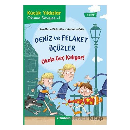 Deniz ve Felaket Üçüzler - Okula Geç Kalıyor! - Andreas Götz - Tudem Yayınları
