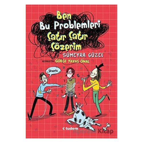 Ben Bu Problemleri Çatır Çatır Çözerim - Sümeyra Güzel - Tudem Yayınları