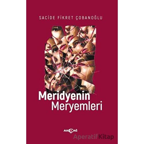 Meridyenin Meryemleri - Sacide Fikret Çobanoğlu - Akçağ Yayınları