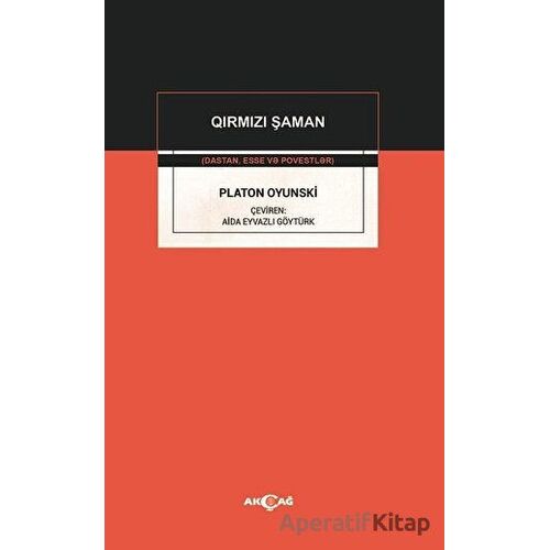 Platon Oyunski - Qirmizi Şaman - Aida Eyvazlı Göytürk - Akçağ Yayınları