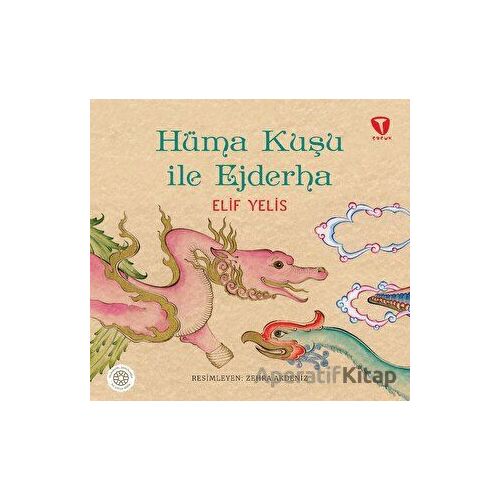 Hüma Kuşu ile Ejderha - Elif Yelis - Turkuvaz Çocuk