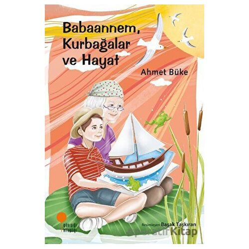 Babaannem, Kurbağalar ve Hayat - Ahmet Büke - Günışığı Kitaplığı