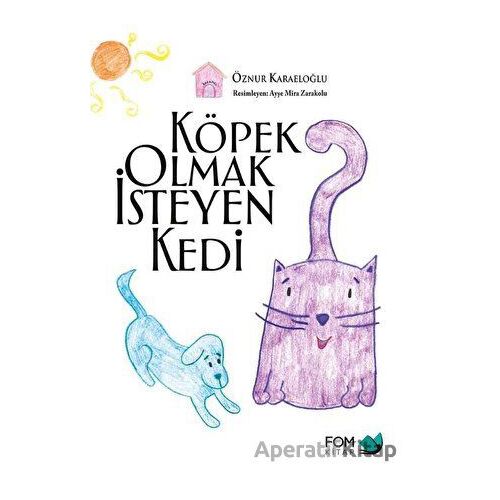 Köpek Olmak İsteyen Kedi - Öznur Karaeloğlu - FOM Kitap