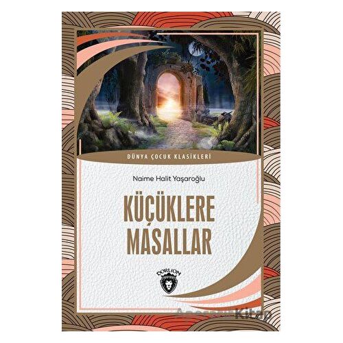 Küçüklere Masallar - Naime Halit Yaşaroğlu - Dorlion Yayınları