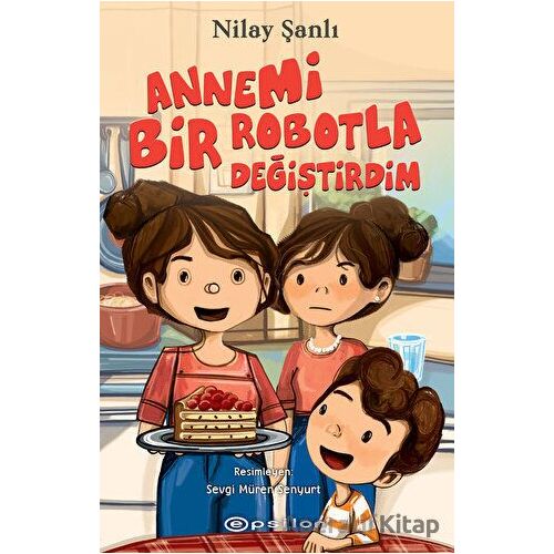 Annemi Bir Robotla Değiştirdim - Nilay Şanlı - Epsilon Yayınevi
