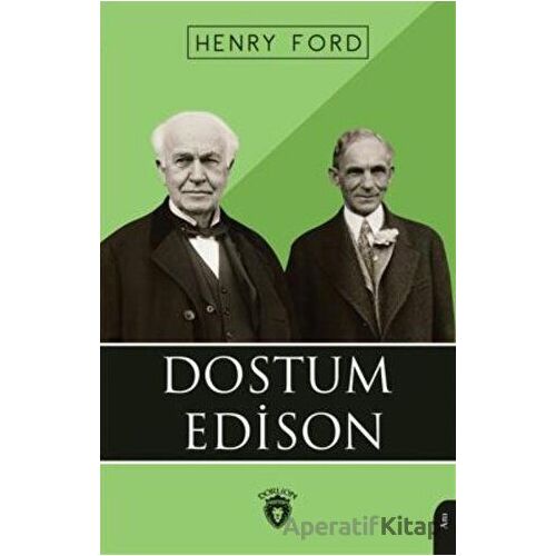 Dostum Edison - Henry Ford - Dorlion Yayınları