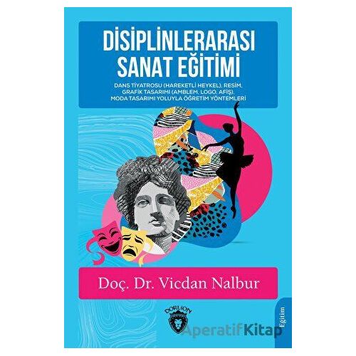 Disiplinlerarası Sanat Eğitimi - Vicdan Nalbur - Dorlion Yayınları