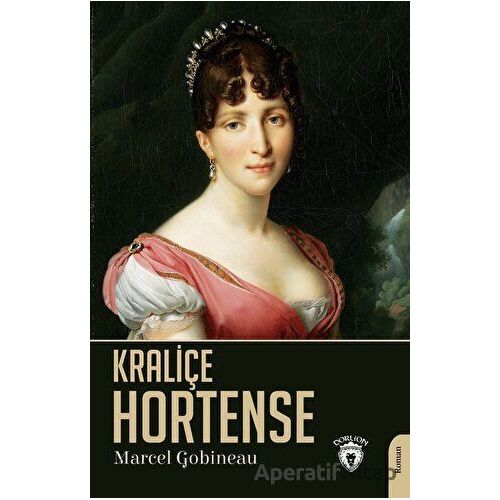 Kraliçe Hortense - Marcel Gobineau - Dorlion Yayınları