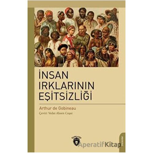 İnsan Irklarının Eşitsizliği - Joseph Arthur De Gobineau - Dorlion Yayınları