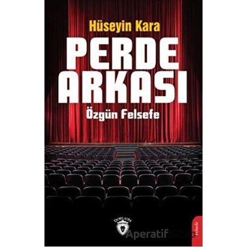 Perde Arkası Özgün Felsefe - Hüseyin Kara - Dorlion Yayınları