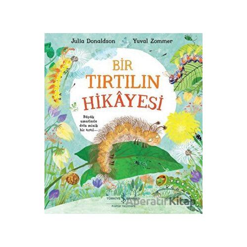 Bir Tırtılın Hikayesi - Julia Donaldson - İş Bankası Kültür Yayınları